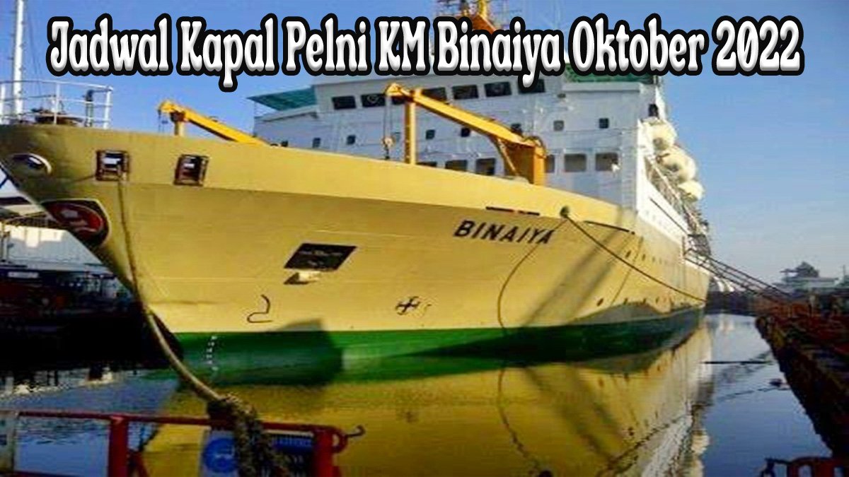 Jadwal Kapal Pelni KM Binaiya Oktober 2022