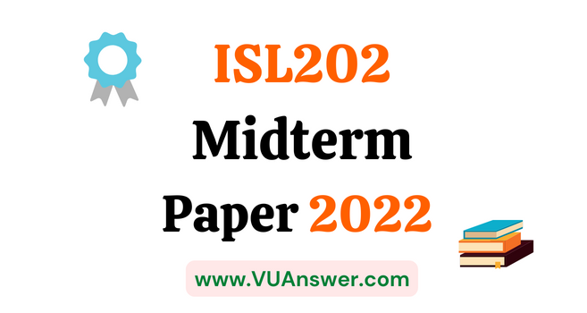 ISL202 Current Midterm Papers 2022