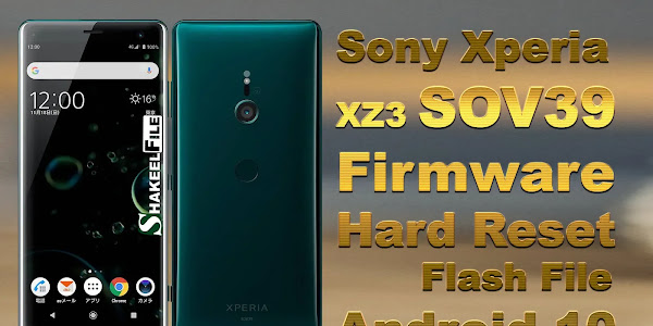 Sony Xperia XZ3 (SOV39) Firmware & Pattern/Password Hard Reset Flash File Android 10