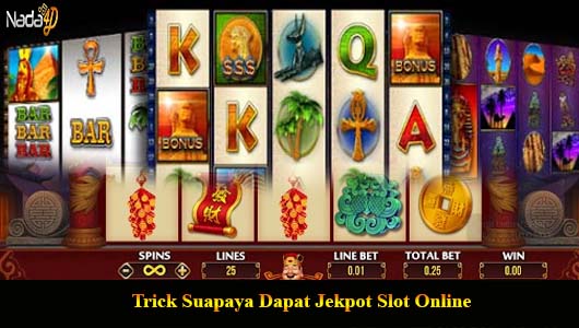 Trick Suapaya Dapat Jekpot Slot Online