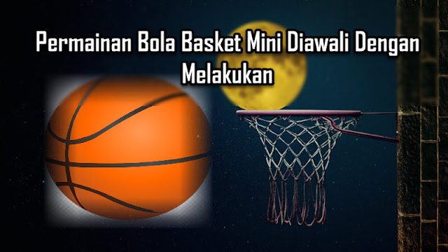 Permainan Bola Basket Mini Diawali Dengan Melakukan