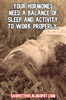 Your hormones need a balance of sleep and activity to work properly.