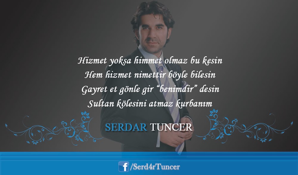 Hizmet yoksa himmet olmaz bu kesin Hem hizmet nimettir böyle bilesin Gayret et gönle gir “benimdir” desin Sultan kölesini atmaz kurbanım