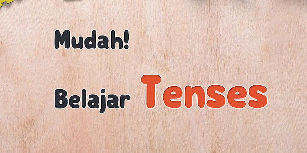 Mengenal Tenses dan bentuk waktu dalam Bahasa Inggris