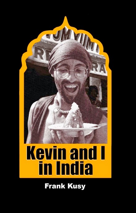 http://www.amazon.com/Kevin-I-India-Frank-Kusy-ebook/dp/B00GUUI4TI/ref=sr_1_1?s=digital-text&ie=UTF8&qid=1412356359&sr=1-1&keywords=kevin+and+i+in+india+by+frank+kusy