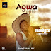 (New Music) Agwa Ojoo - Sauw Blaze