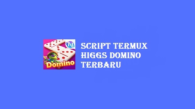 Script Termux Higgs Domino