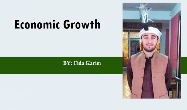 Economic Growth Written By : Fida Karim