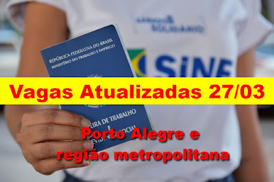 Vagas Atualizadas do Sine de Porto Alegre, Canoas e Região metropolitana (27/03)