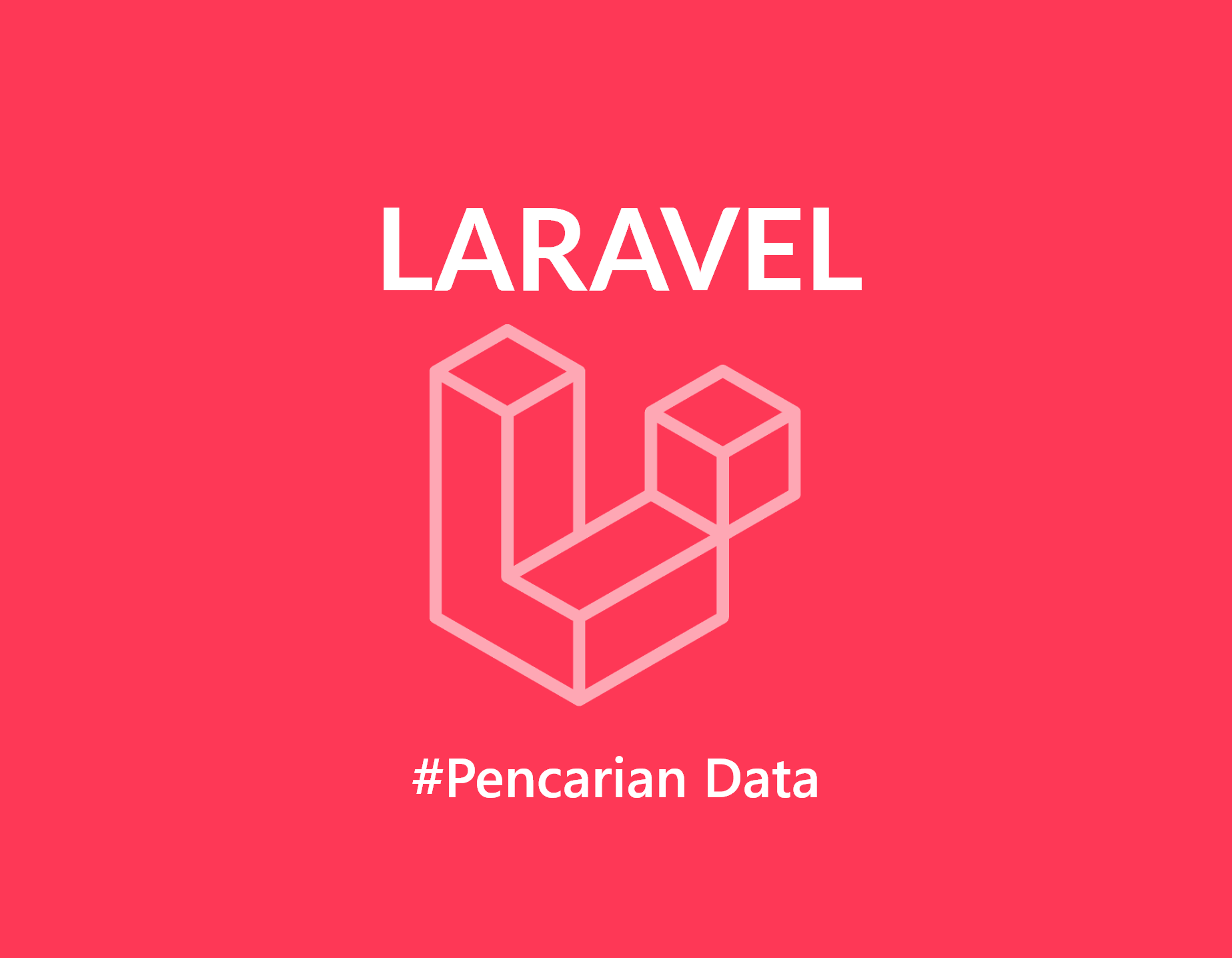 Tutorial Laravel Cara Membuat Pencarian (Search Data)