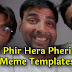 Hera Pheri & Phir Hera Pheri Meme Templates