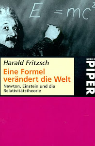 Eine Formel verändert die Welt: Newton, Einstein und die Relativitätstheorie