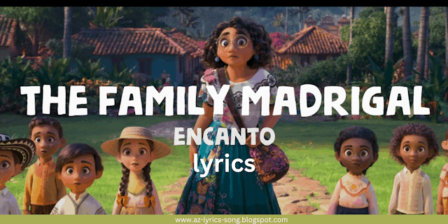 family madrigal lyrics // Encanto family madrigal lyrics   