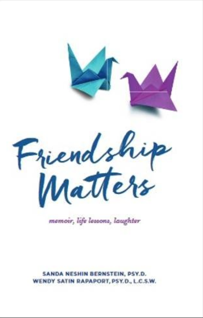 Friendship Matters by Sanda Neshin Bernstein & Wendy Satin Rapaport
