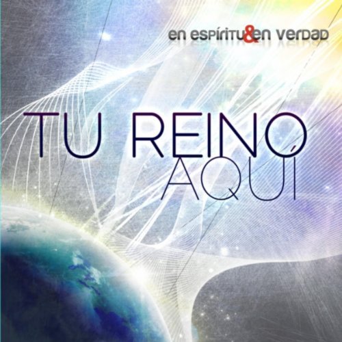 EnEspirituYVerdadTuReinoAqui2010 En Espiritu Y En Verdad – Tu Reino Aqui (2010)