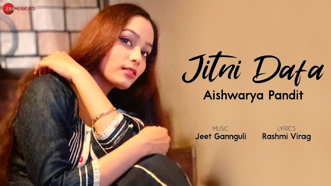 "Jitni Dafa" Lyrics - Aishwarya Pandit | Jeet Gannguli | Rashmi Virag [2020] 