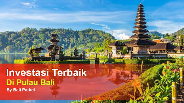 Jenis Investasi Terbaik Di Bali Dan Lokasi Strategisnya