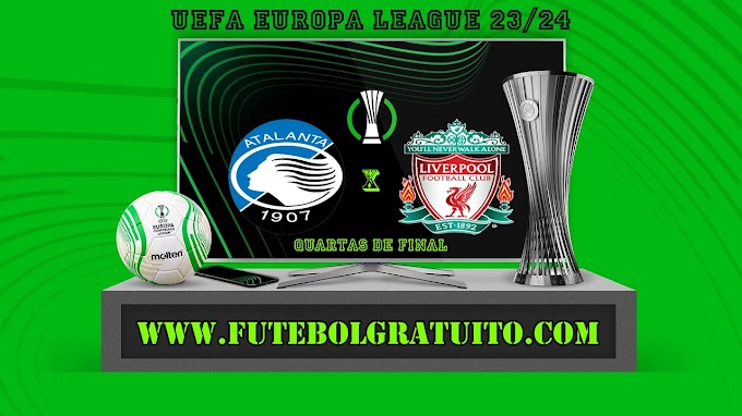 Assistir Atalanta x Liverpool ao vivo online grátis 18/04/2024