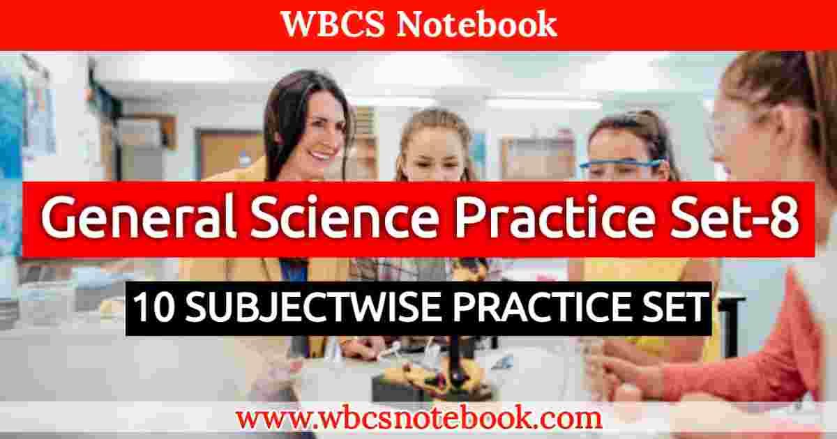 General Science Set-8 || WBCS Notebook
