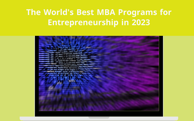 The World's Best MBA Programs for Entrepreneurship in 2023
