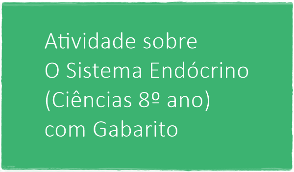 atividade-sobre-o-sistema-endocrino-ciencias-8-ano-com-gabarito