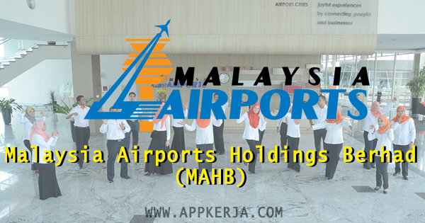 Iklan Jawatan Kosong Malaysia Airports Holdings Berhad