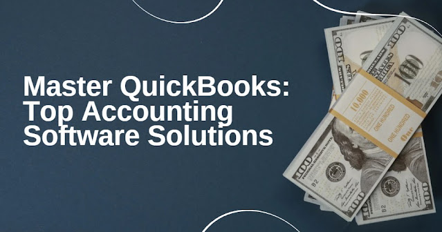 Master QuickBooks Top Accounting Software Solutions