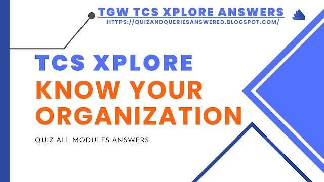 TCS Xplore Know your Organization Quiz Answers All Modules
