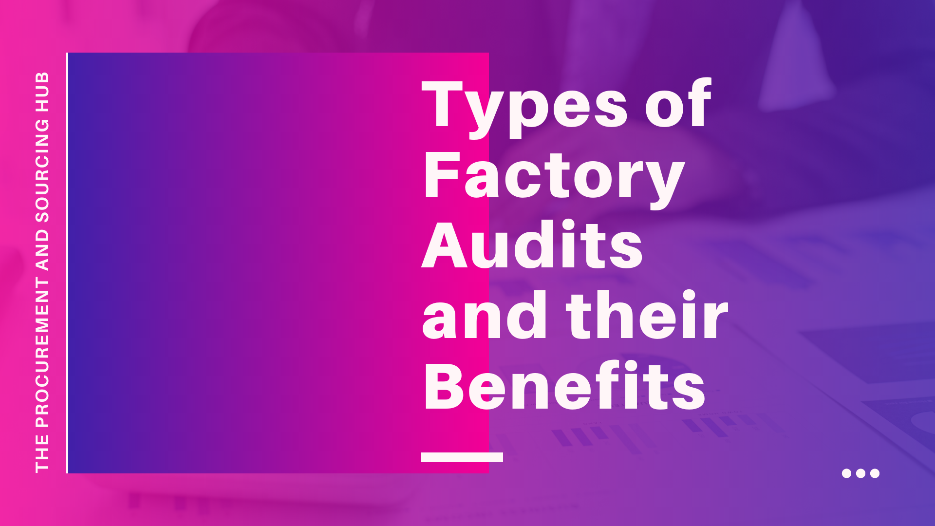 Types of Factory Audits and their Benefits