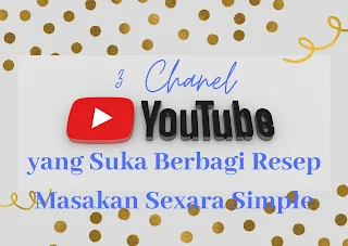 3 Chanel Youtube yang Suka Bagi Resep Masakan