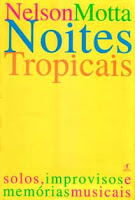 Livro: “Noites Tropicais - Solos, Improvisações e Memórias” – Nelson Motta