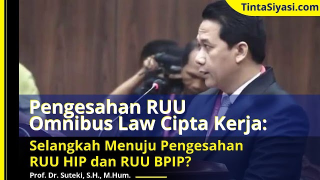 Pengesahan RUU Omnibus Law Cipta Kerja: Selangkah Menuju Pengesahan RUU HIP dan RUU BPIP?