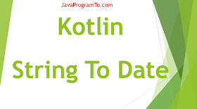 Kotlin Program To Convert String to Date