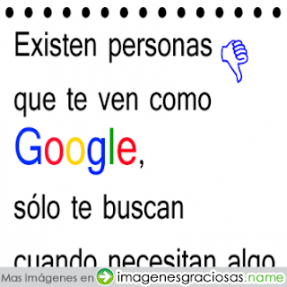 Existen personas que te ven como Google