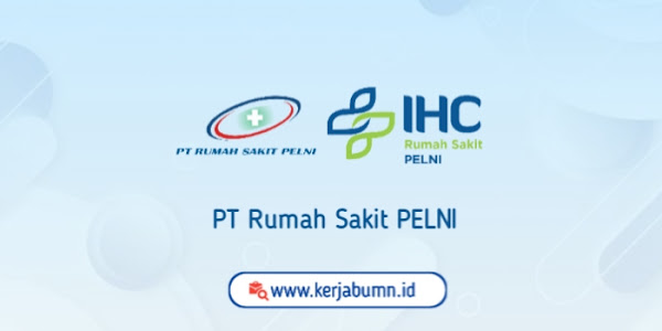 Loker BUMN RS PELNI: Administrasi Pelayanan Pasien