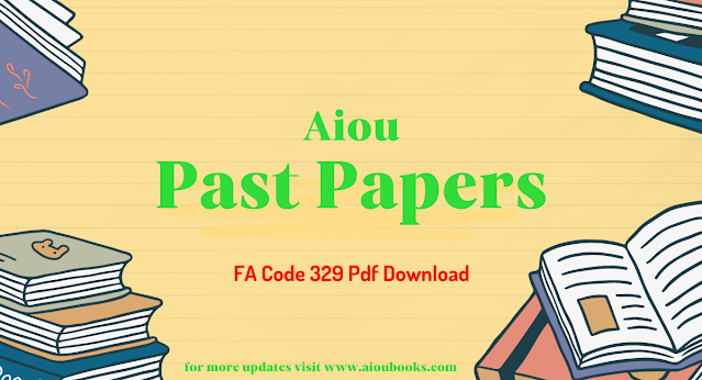 Aiou Past Papers FA 329 Pdf Free Download