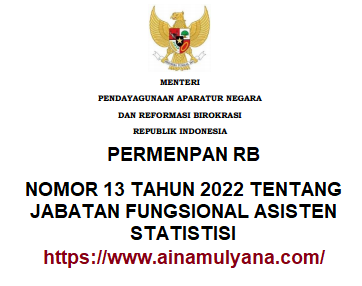 Peraturan Menpan RB atau Permenpan RB Nomor 13 Tahun 2022 Tentang Jabatan Fungsional Asisten Statistisi