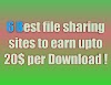 6 best file sharing sites to earn upto 20$ per download.