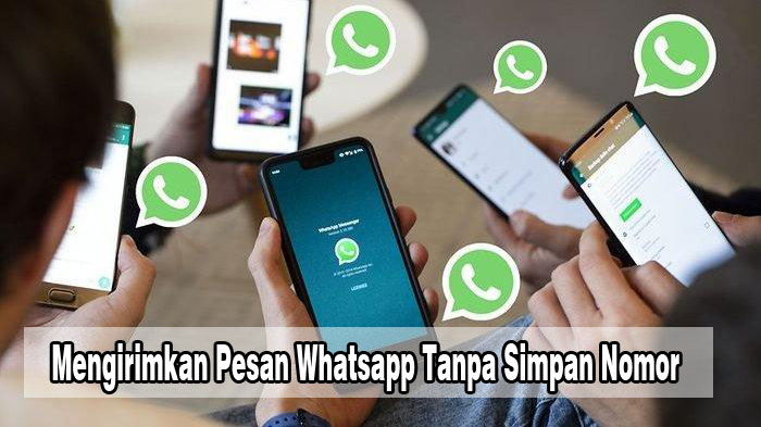 Cara Mudah Mengirimkan Pesan Whatsapp Tanpa Simpan Nomor, Anti Ribet!