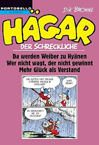 Hägar der Schreckliche: Da werden Weiber zu Hyänen / Wer nicht wagt, der nicht gewinnt / Mehr Glück als Verstand