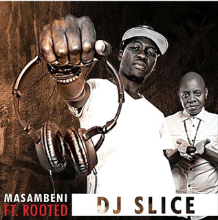 (Afro House) Dj Slice ft. Rooted - Masambeni (Original)  (2017)