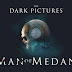 THE DARK PICTURES ANTHOLOGY: MAN OF MEDAN SETS SAIL ON 30th AUGUST, 2019