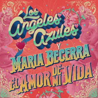 El Amor de Mi Vida Lyrics In English Translation - Los Ángeles Azules & María Becerra