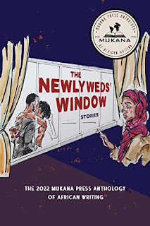 The Newlyweds’ Window: The 2022 Mukana Press Anthology of African Writing