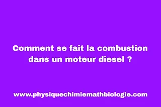 Comment se fait la combustion dans un moteur diesel ?