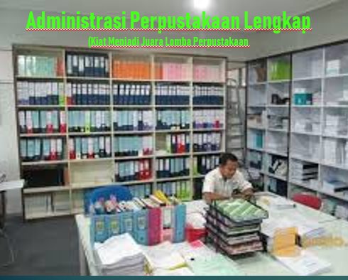 ADMINISTRASI LOMBA PERPUSTAKAAN LENGKAP (Kiat Menjadi Juara)