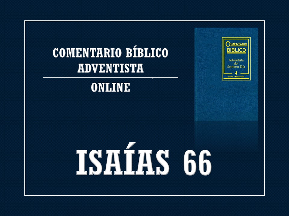 Comentario Bíblico Adventista Isaías 66