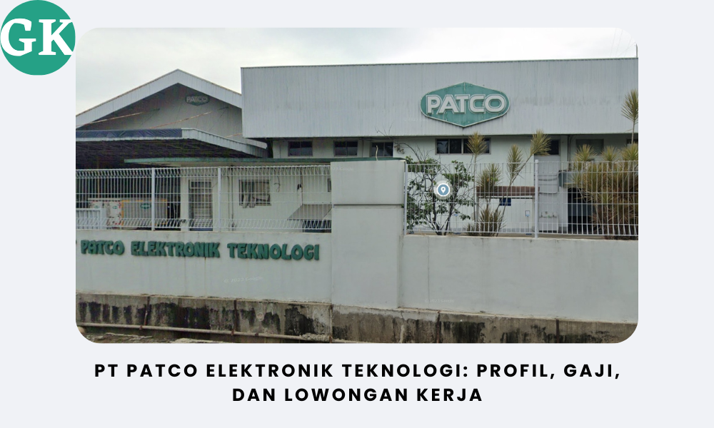 PT Patco Elektronik Teknologi: Profil, Gaji, dan Lowongan Kerja