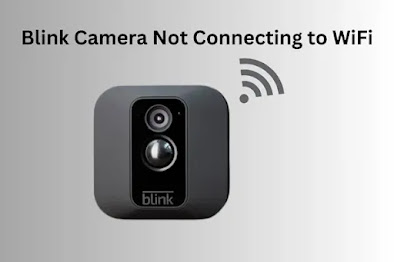 Blink camera not connecting to Wi-Fi