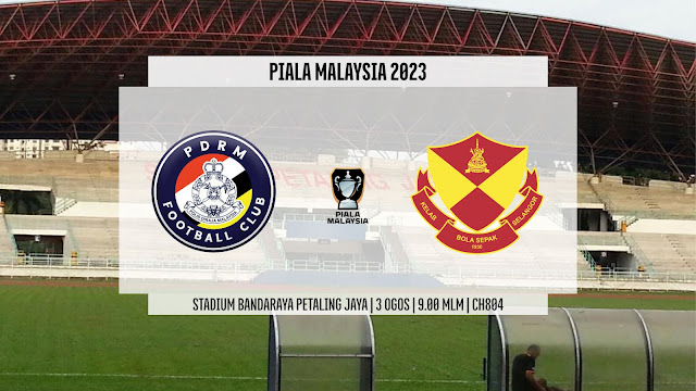 Siaran Langsung Live PDRM vs Selangor Piala Malaysia 2023
